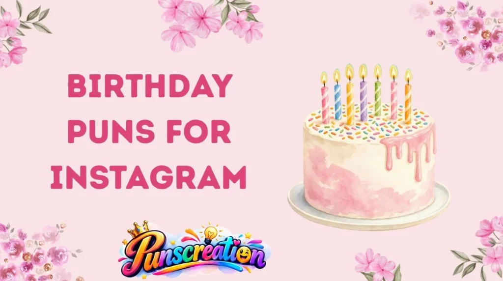 Birthday Puns for Instagram