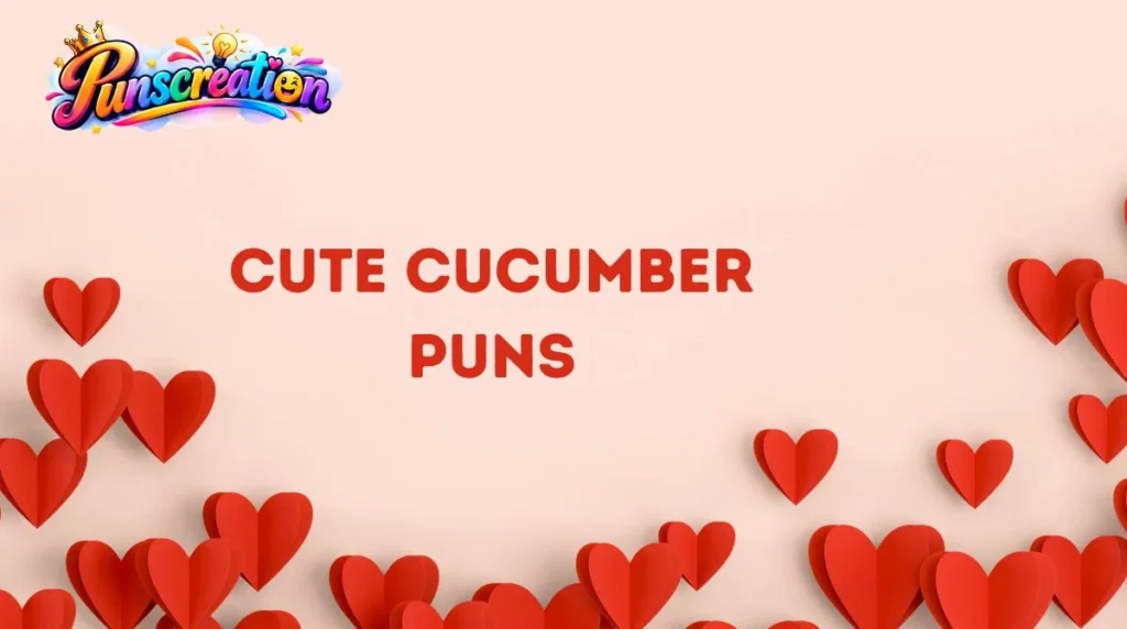 Cute Cucumber Puns