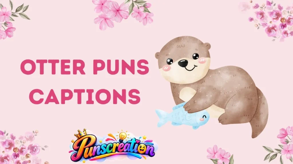 Otter Puns Captions