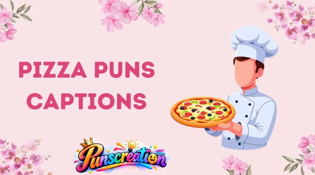Pizza Puns Captions