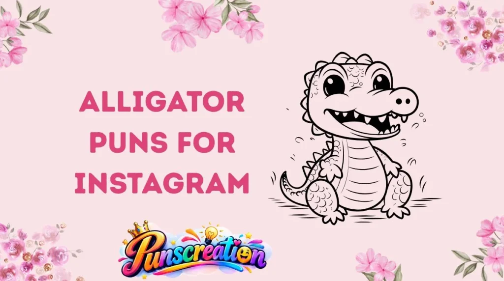Alligator Puns for Instagram