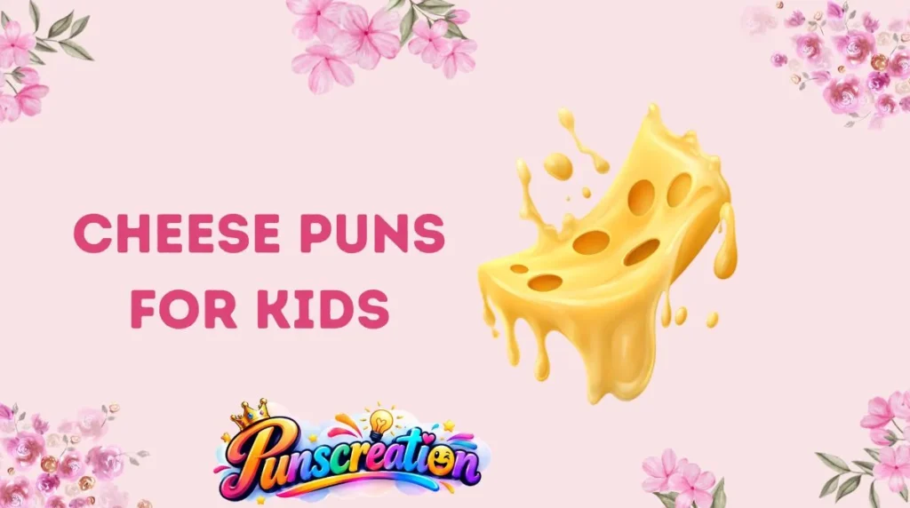 Cheese Puns for Kids
