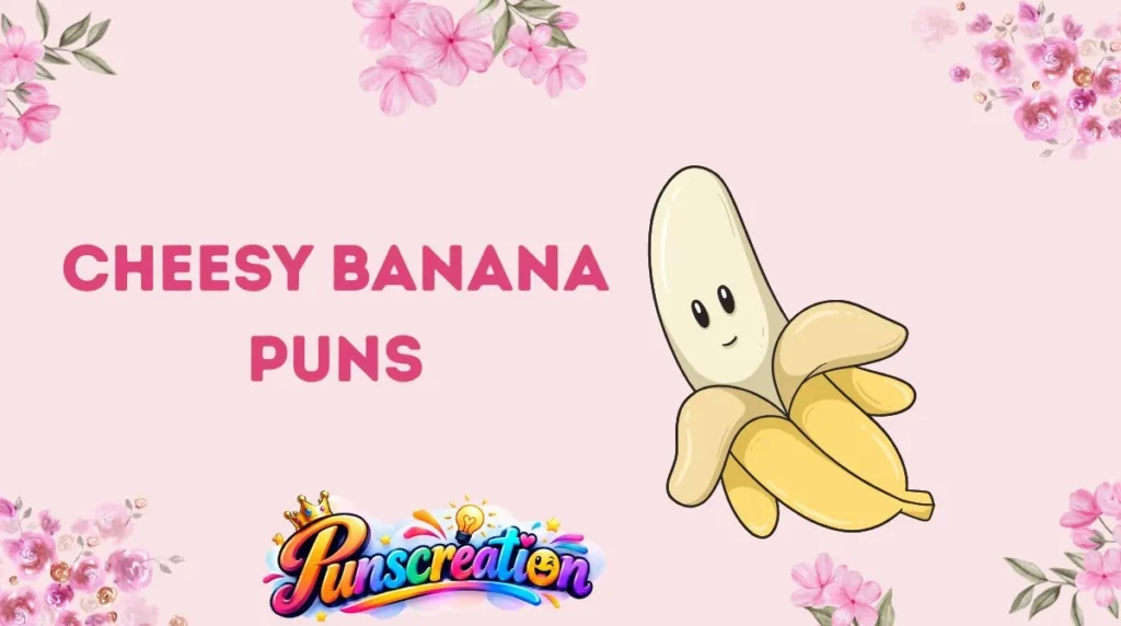 Cheesy Banana Puns