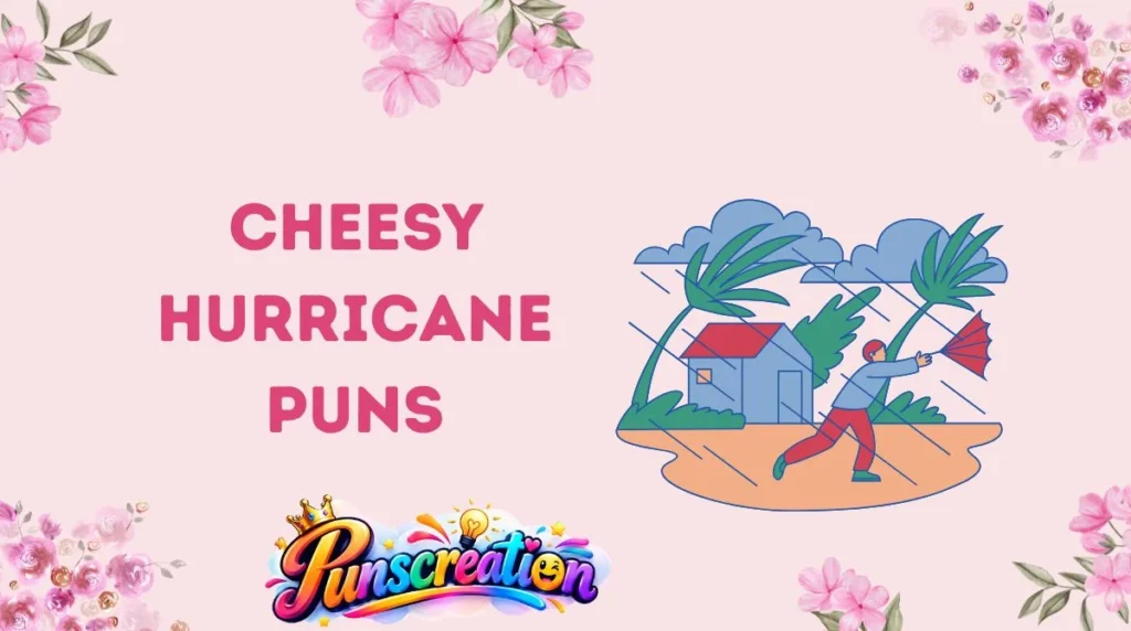 Cheesy Hurricane Puns