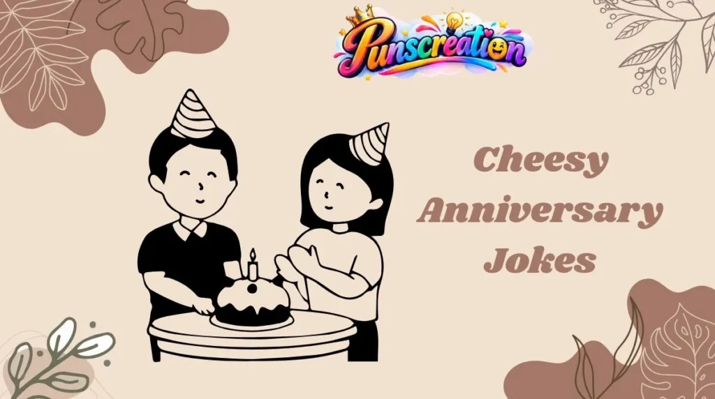 Cheesy Anniversary Jokes