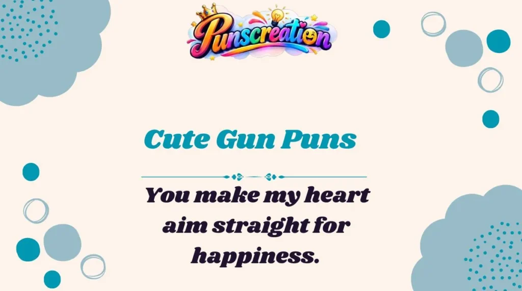 Cute Gun Puns