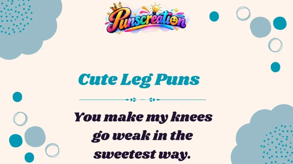 Cute Leg Puns