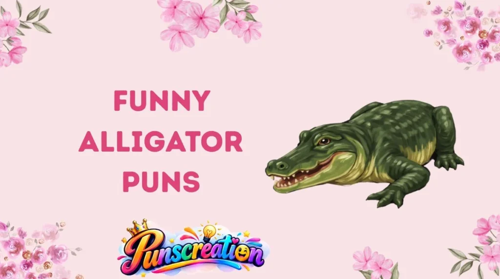 Funny Alligator Puns