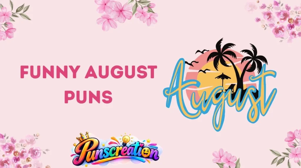 Funny August Puns