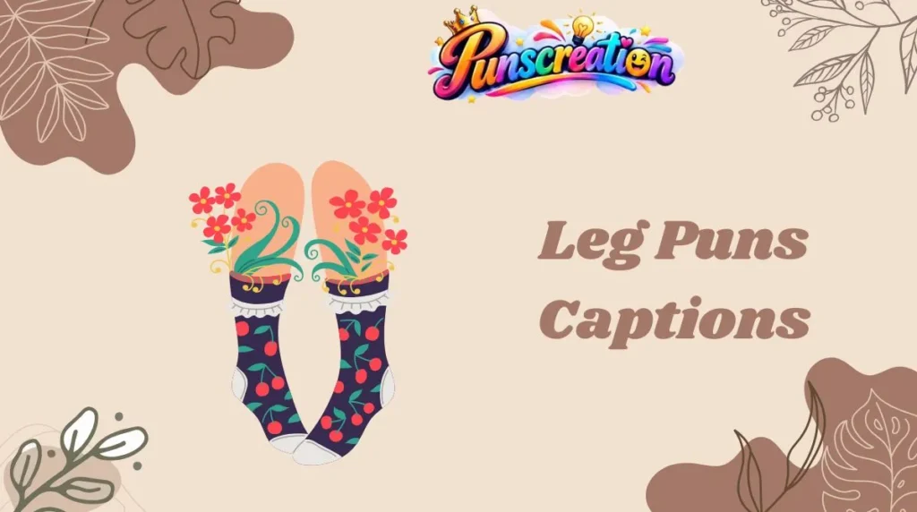 Leg Puns Captions