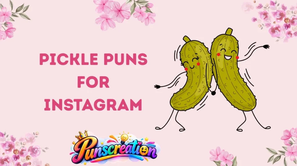 Pickle Puns for Instagram