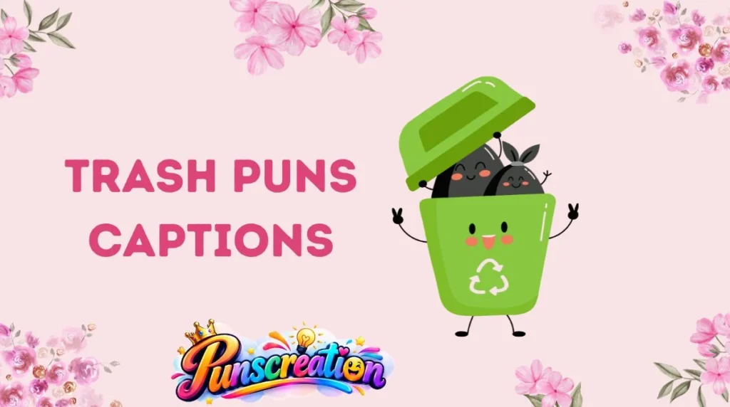 Trash Puns Captions