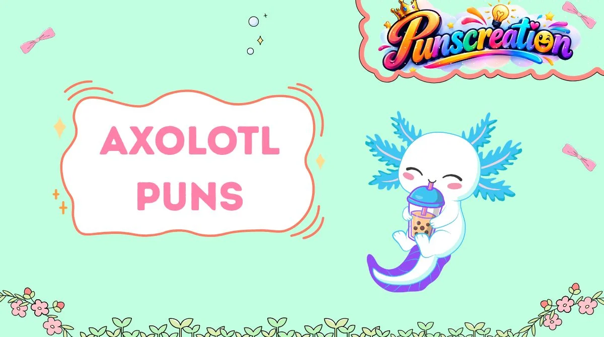 Axolotl Puns