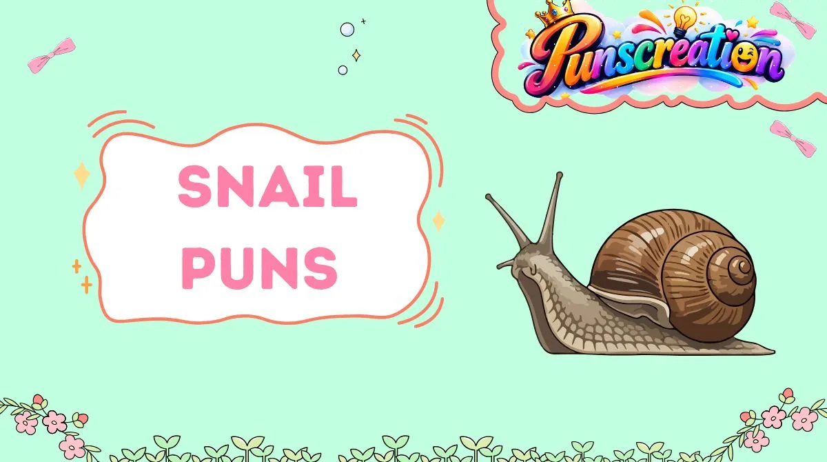 Snail Puns